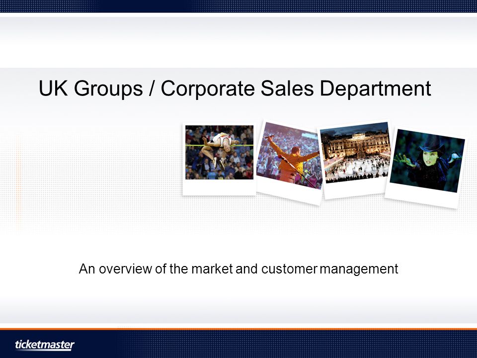 UK Groups / Corporate Sales Department An overview of the market and customer management