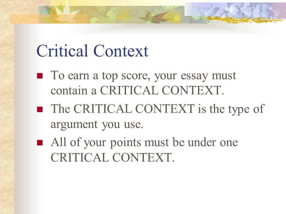 Critical Context To earn a top score, your essay must contain a CRITICAL CONTEXT.