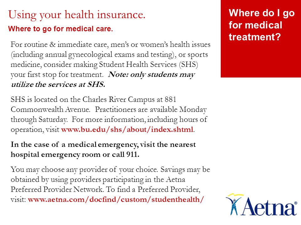 Where do I go for medical treatment. Using your health insurance.