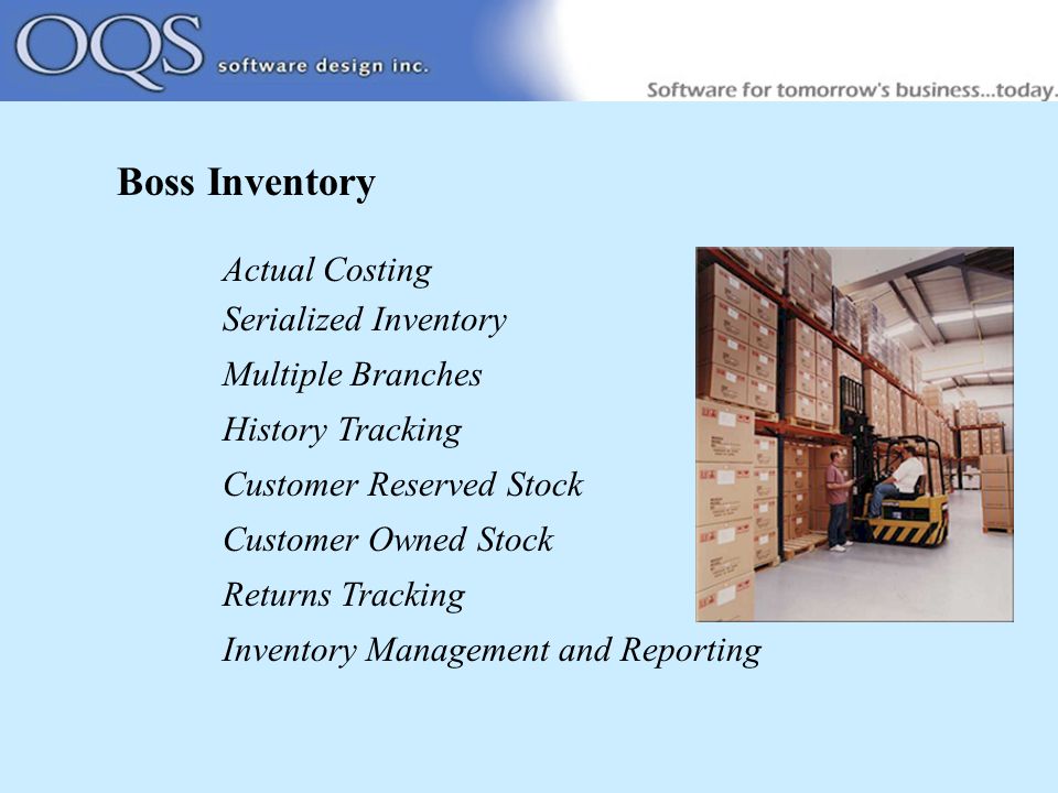 Boss Inventory Actual Costing Serialized Inventory Multiple Branches History Tracking Customer Reserved Stock Customer Owned Stock Returns Tracking Inventory Management and Reporting