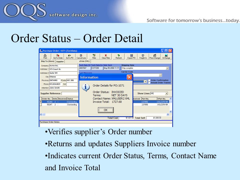 Order Status – Order Detail Verifies supplier’s Order number Returns and updates Suppliers Invoice number Indicates current Order Status, Terms, Contact Name and Invoice Total