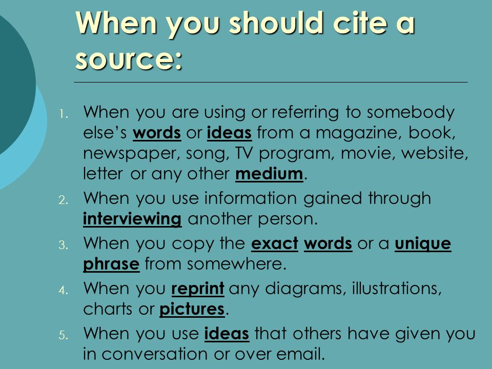 When you should cite a source: 1.