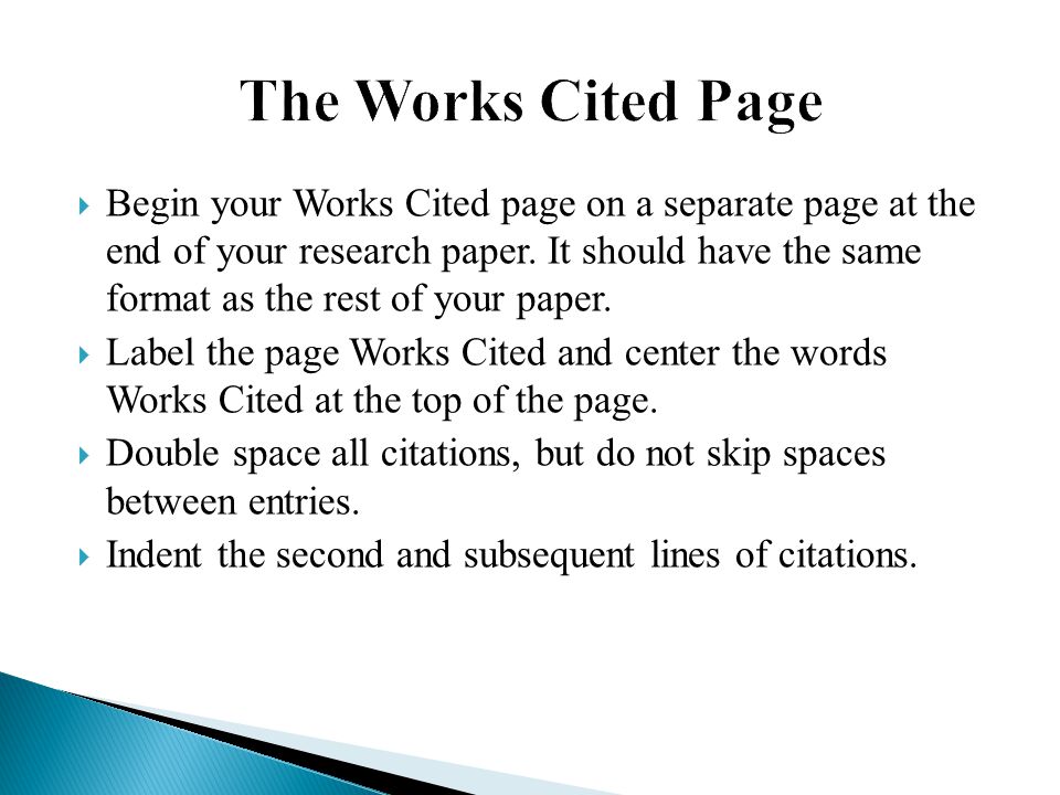  Begin your Works Cited page on a separate page at the end of your research paper.
