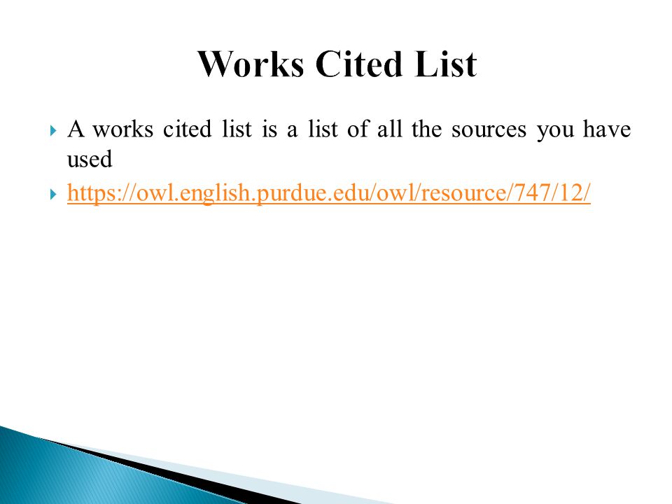  A works cited list is a list of all the sources you have used 