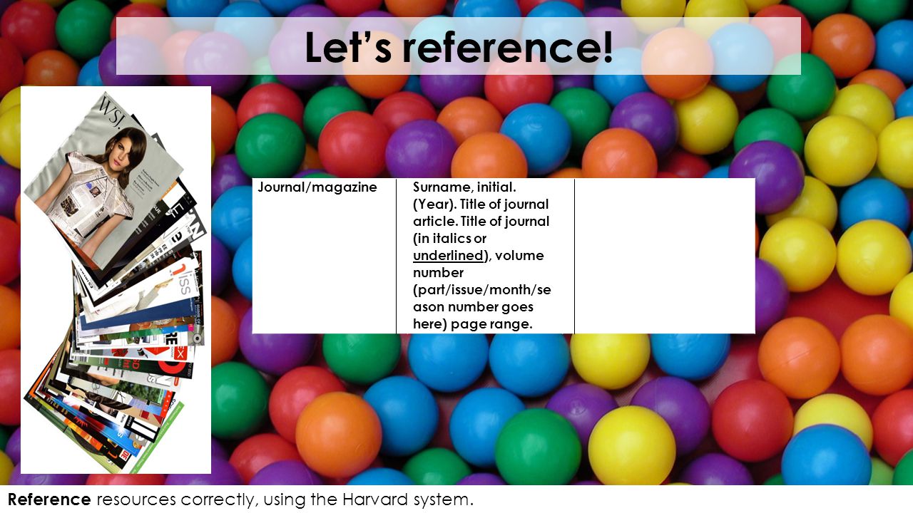 Let’s reference. Reference resources correctly, using the Harvard system.