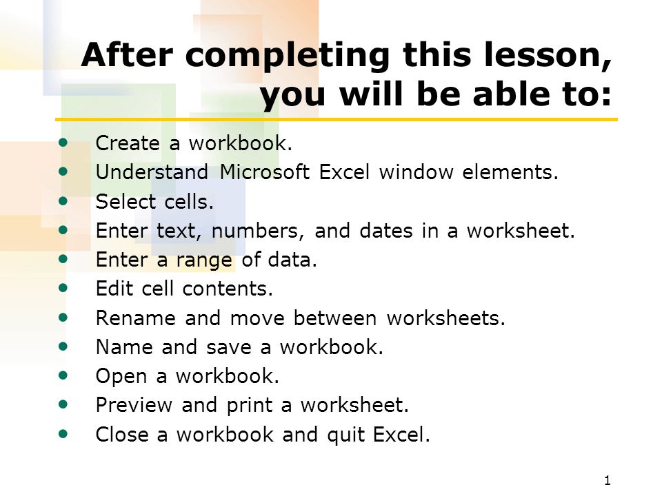 1 After completing this lesson, you will be able to: Create a workbook.