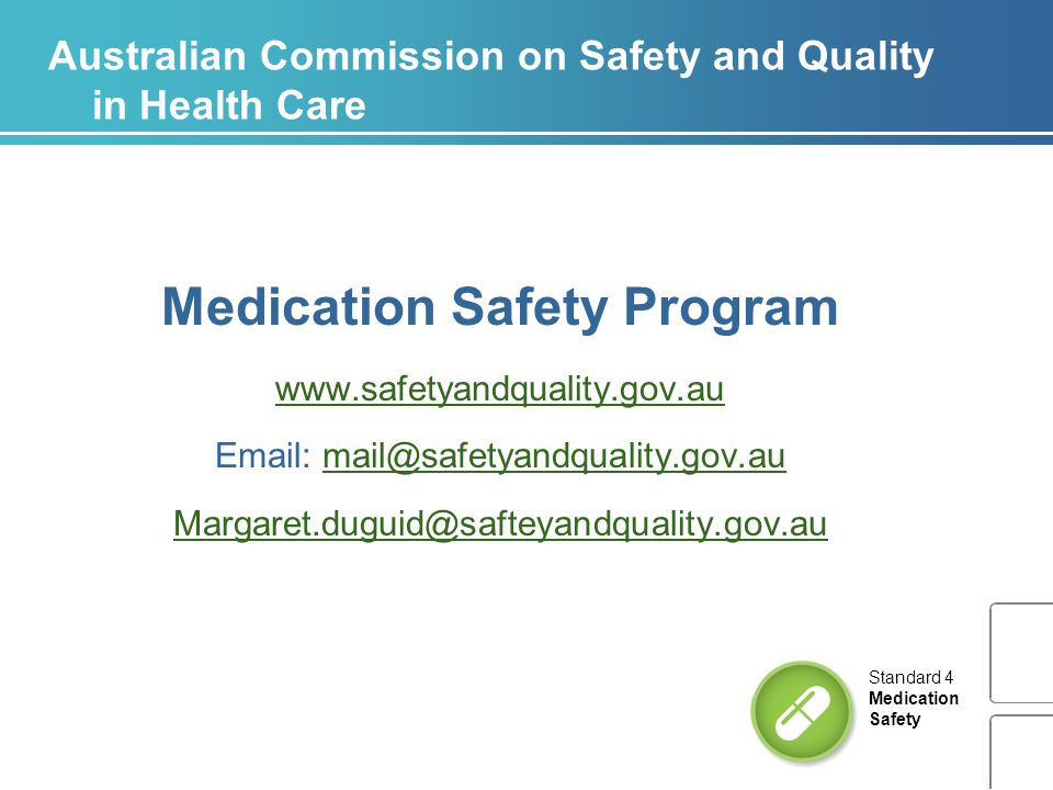 Australian Commission on Safety and Quality in Health Care Medication Safety Program      Standard 4 Medication Safety