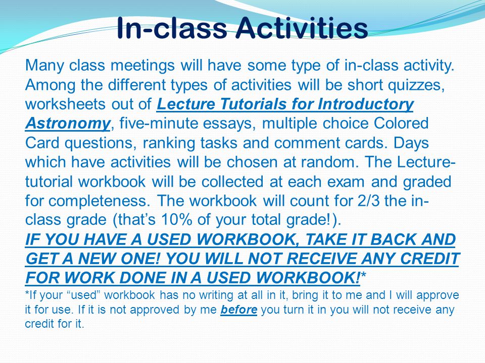 In-class Activities Many class meetings will have some type of in-class activity.