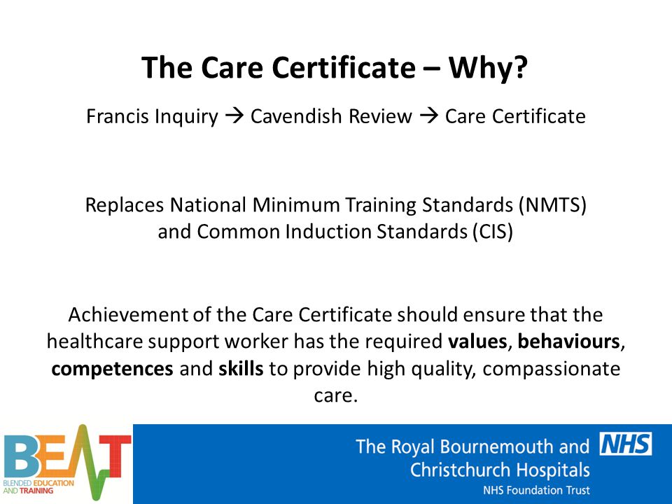 Francis Inquiry  Cavendish Review  Care Certificate The Care Certificate – Why.