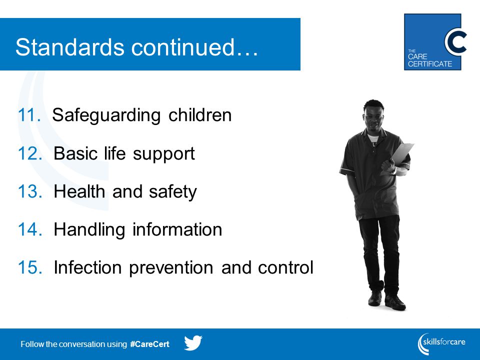Follow the conversation using #CareCert Standards continued… 11.