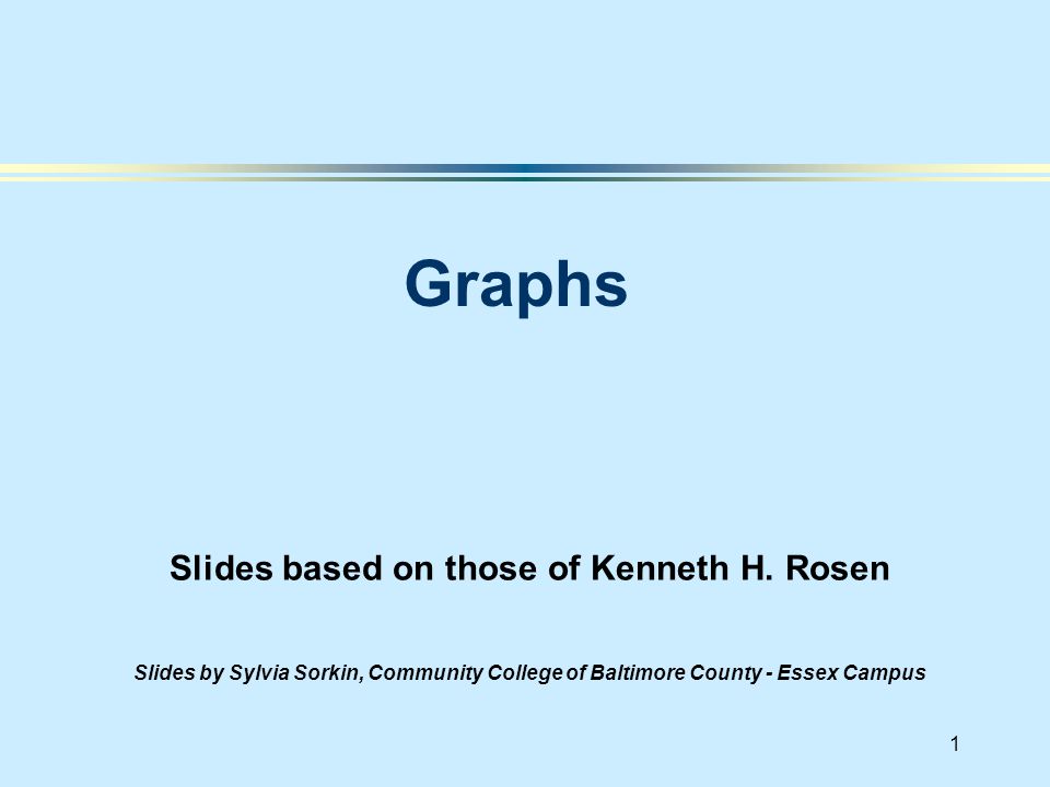 1 Slides based on those of Kenneth H.