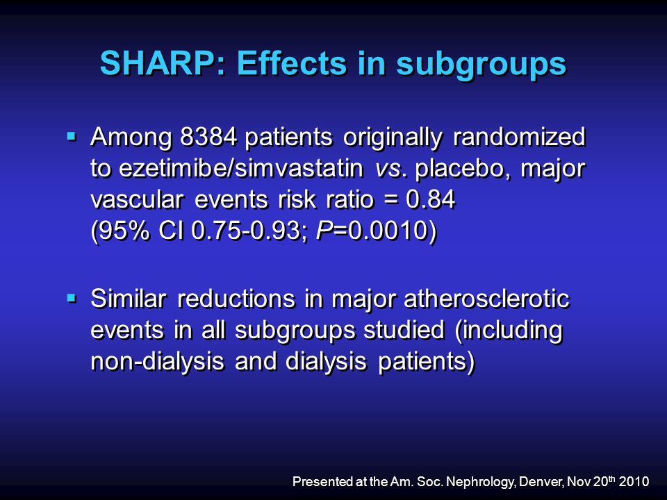 SHARP: Effects in subgroups  Among 8384 patients originally randomized to ezetimibe/simvastatin vs.