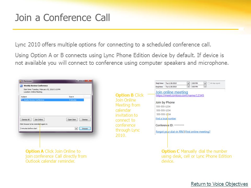 Join a Conference Call Option A Click Join Online to join conference Call directly from Outlook calendar reminder.