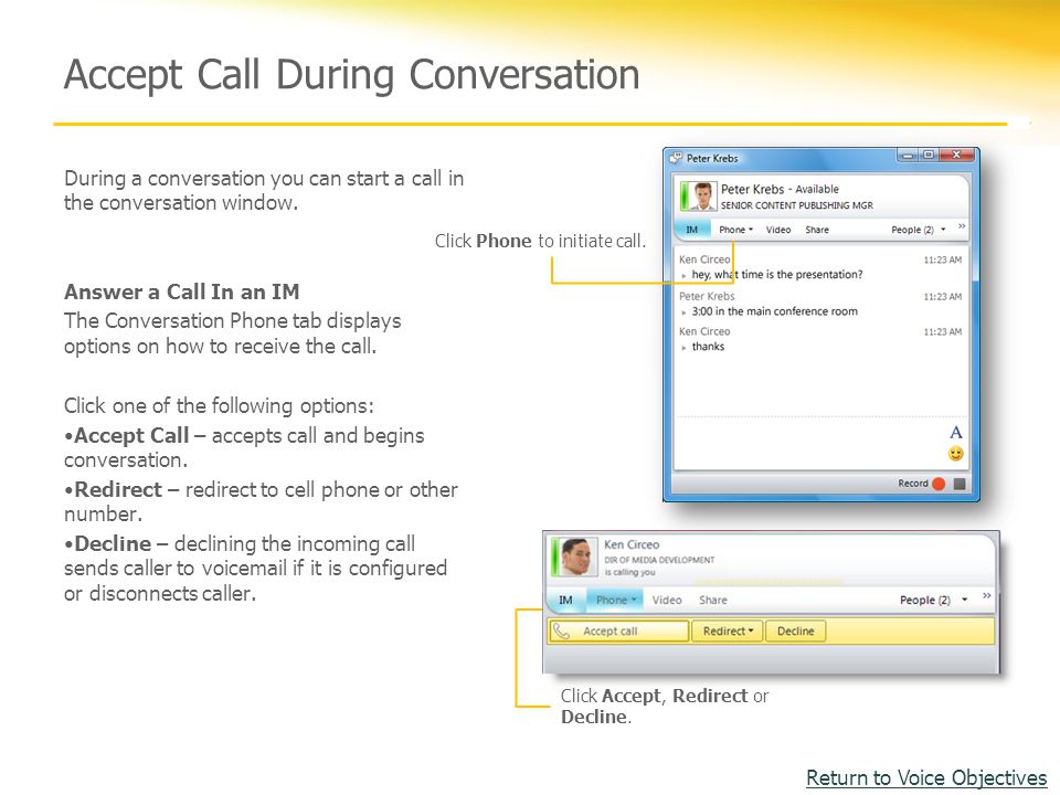 Accept Call During Conversation During a conversation you can start a call in the conversation window.