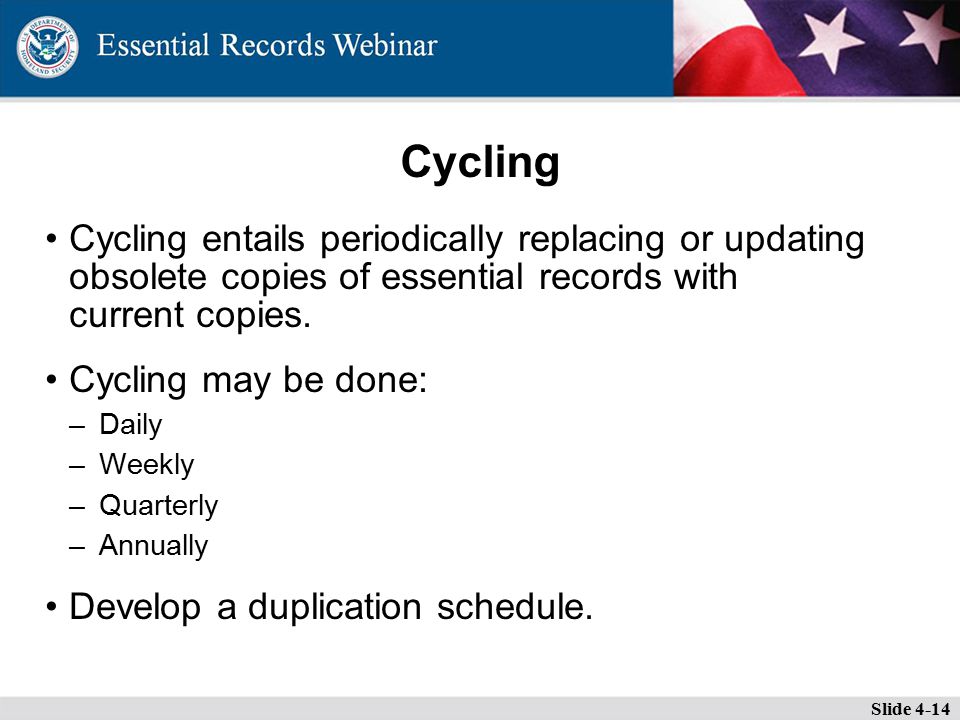 Cycling Cycling entails periodically replacing or updating obsolete copies of essential records with current copies.
