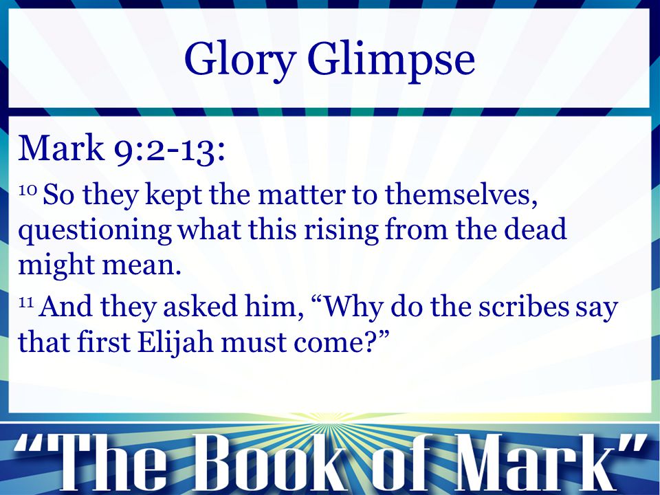 Mark 9:2-13: 10 So they kept the matter to themselves, questioning what this rising from the dead might mean.