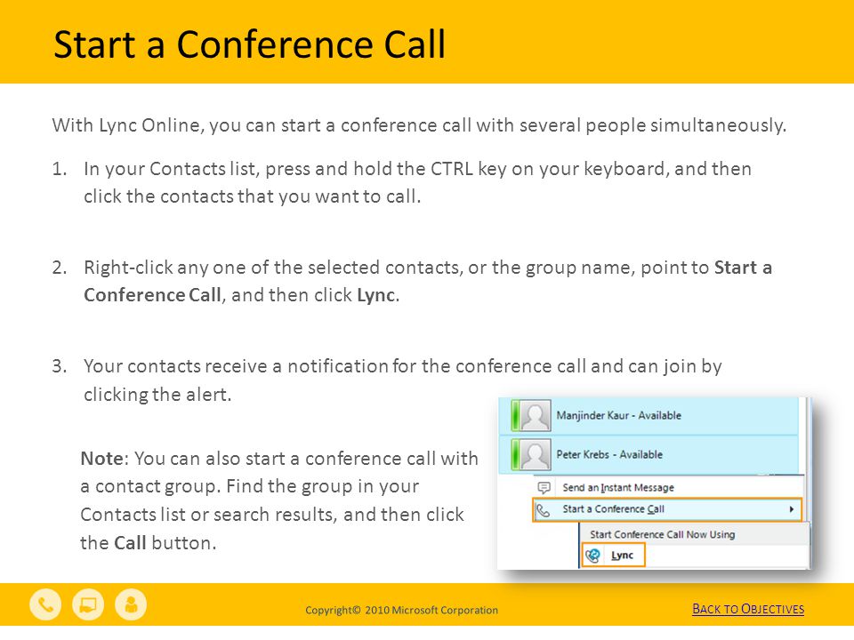 Copyright© 2010 Microsoft Corporation Start a Conference Call With Lync Online, you can start a conference call with several people simultaneously.