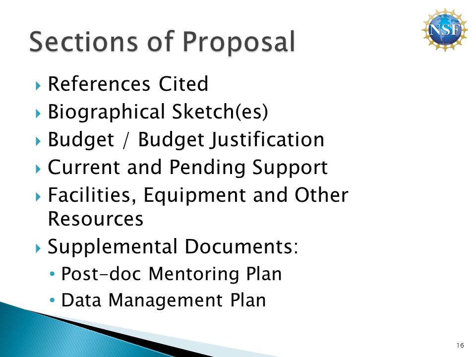  References Cited  Biographical Sketch(es)  Budget / Budget Justification  Current and Pending Support  Facilities, Equipment and Other Resources  Supplemental Documents: Post-doc Mentoring Plan Data Management Plan 16