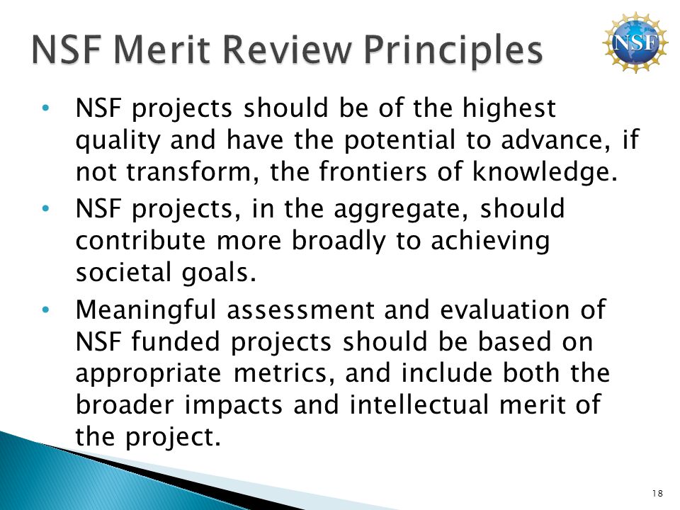 NSF projects should be of the highest quality and have the potential to advance, if not transform, the frontiers of knowledge.