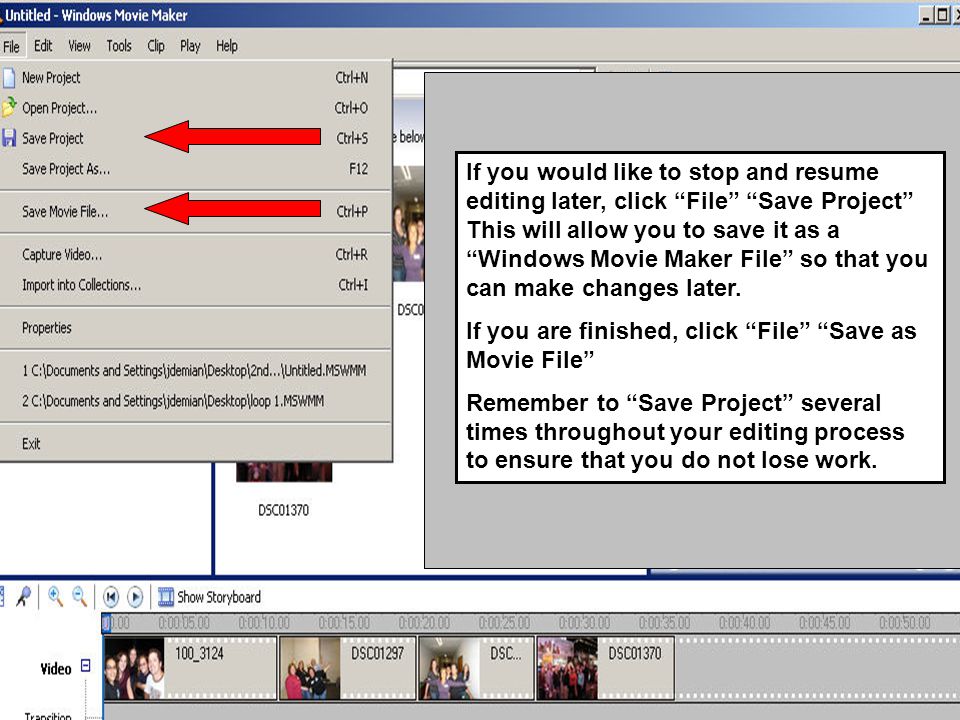 If you would like to stop and resume editing later, click File Save Project This will allow you to save it as a Windows Movie Maker File so that you can make changes later.