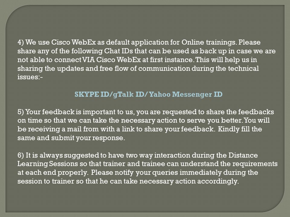 4) We use Cisco WebEx as default application for Online trainings.