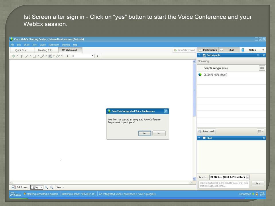 Ist Screen after sign in - Click on yes button to start the Voice Conference and your WebEx session.