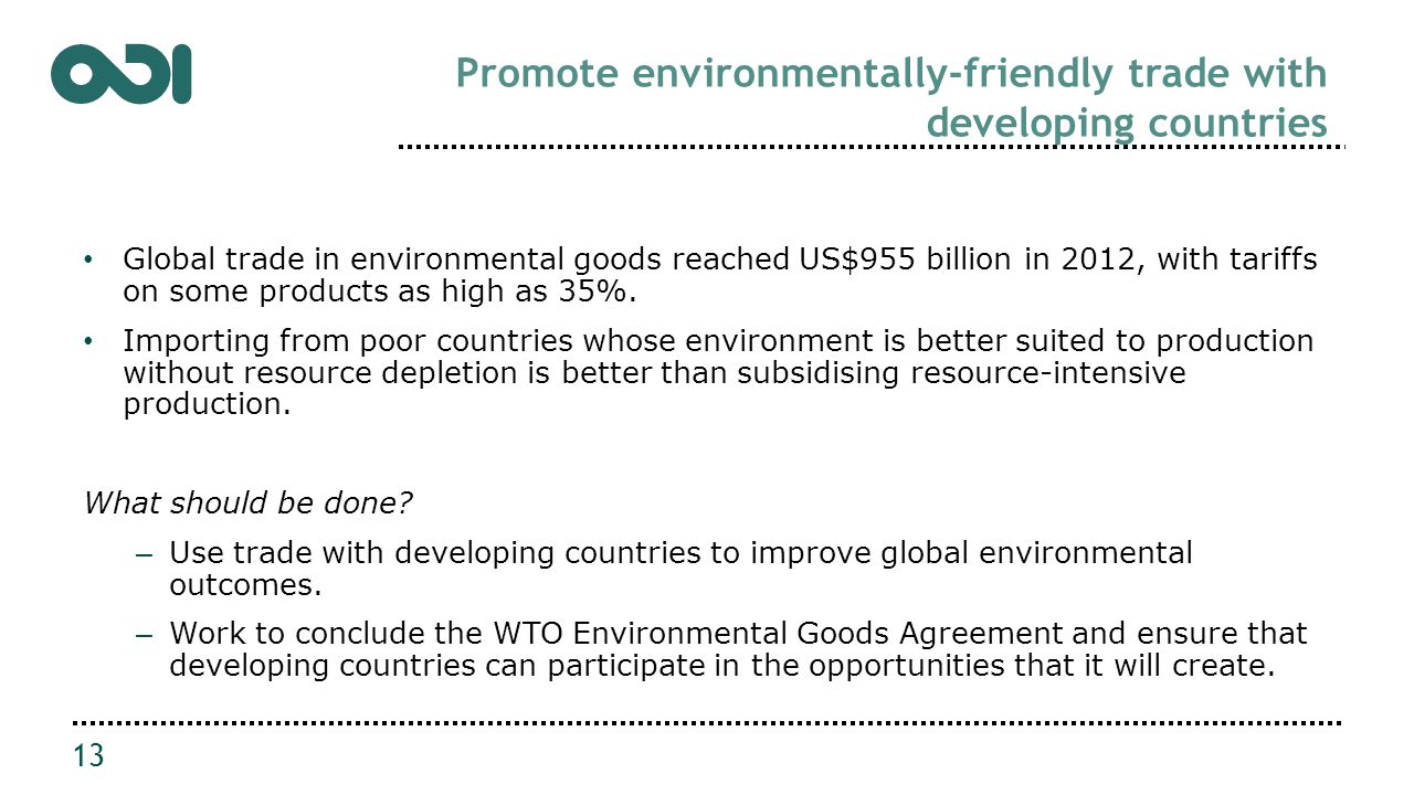 Promote environmentally-friendly trade with developing countries Global trade in environmental goods reached US$955 billion in 2012, with tariffs on some products as high as 35%.
