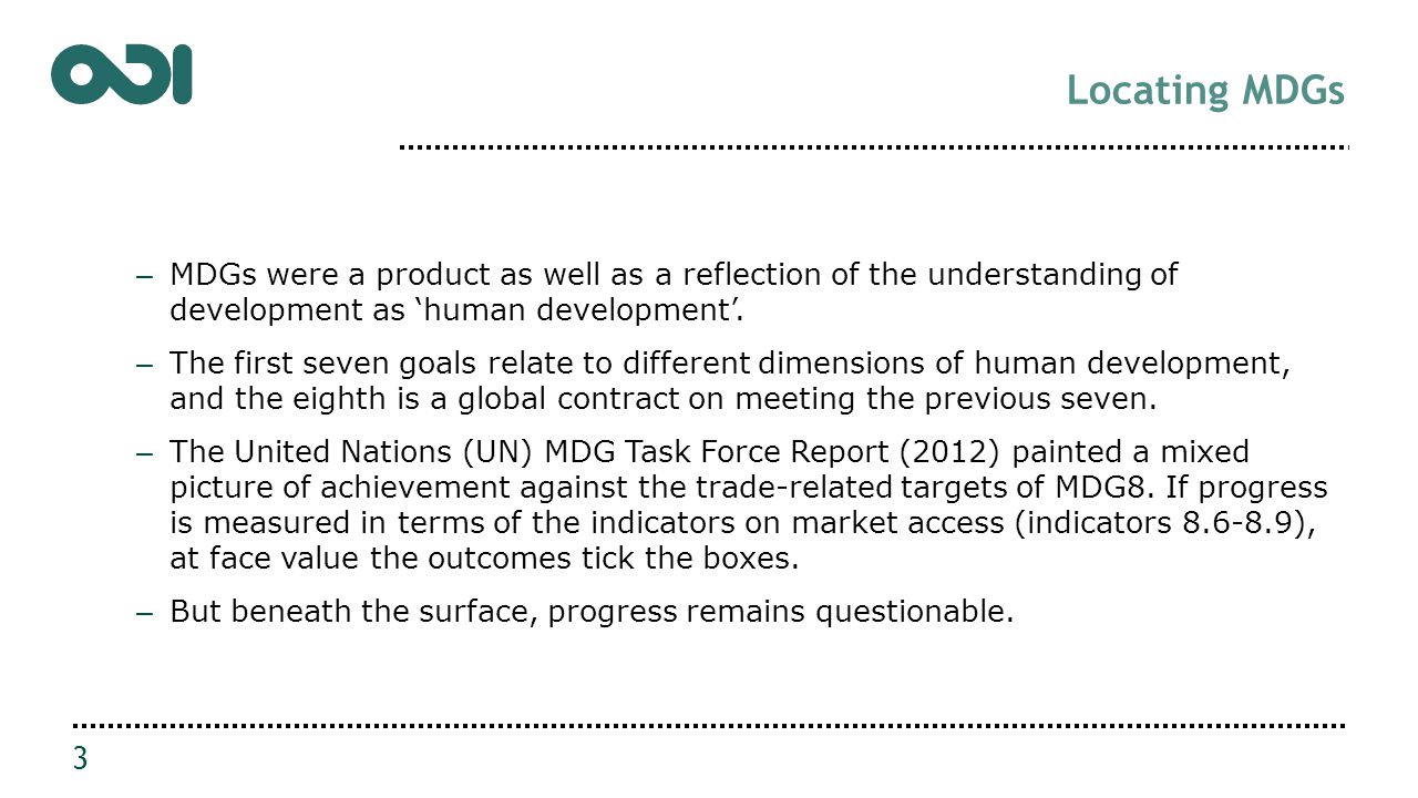 Locating MDGs – MDGs were a product as well as a reflection of the understanding of development as ‘human development’.