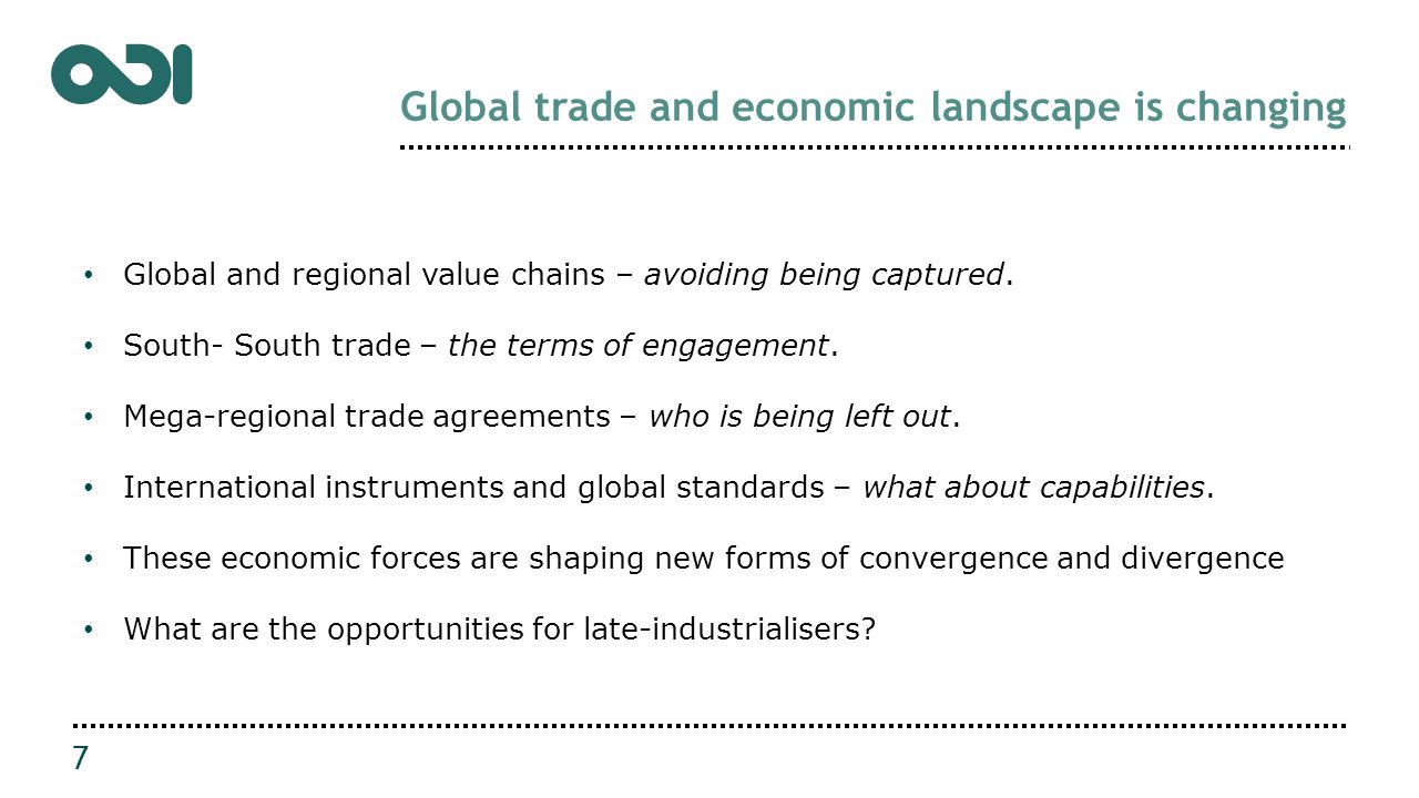 Global trade and economic landscape is changing Global and regional value chains – avoiding being captured.