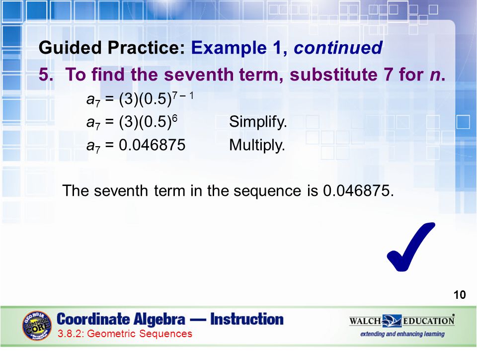 Guided Practice: Example 1, continued 5.To find the seventh term, substitute 7 for n.