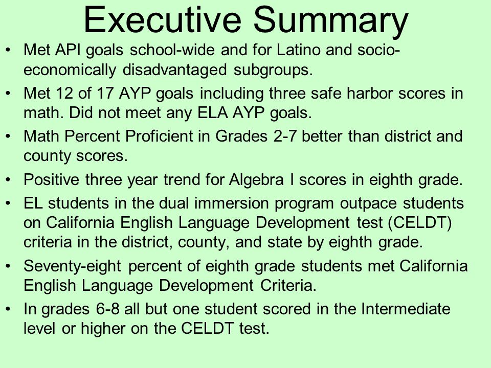 Executive Summary Met API goals school-wide and for Latino and socio- economically disadvantaged subgroups.