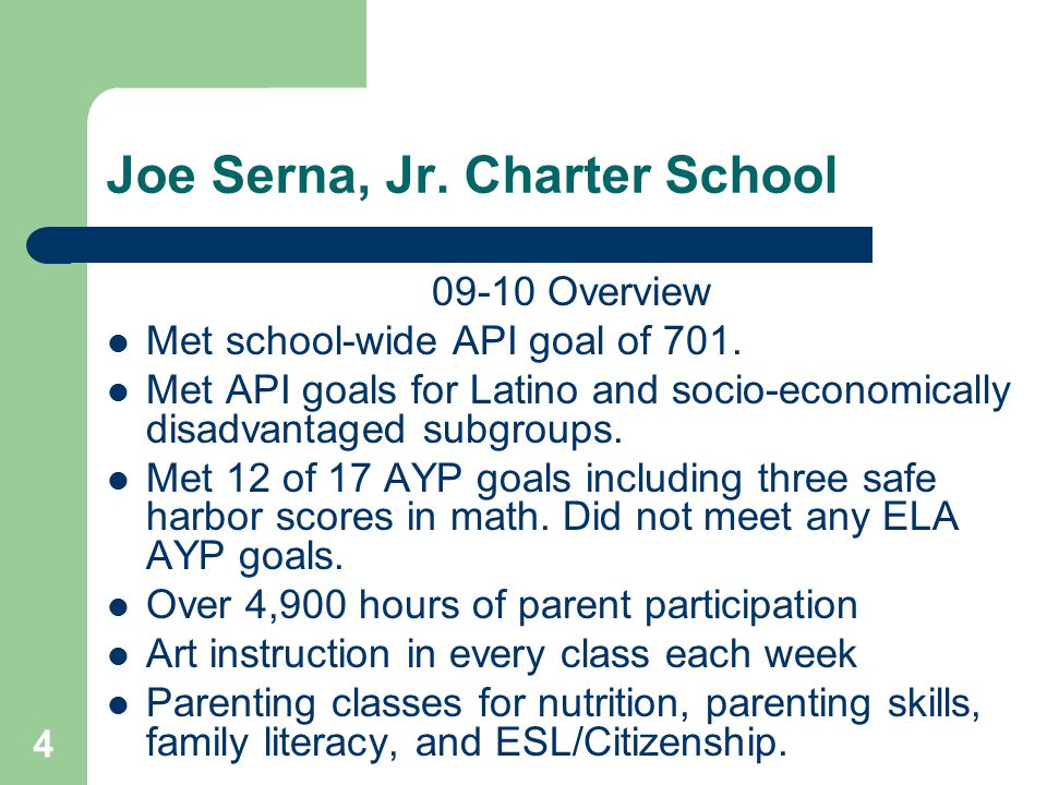 4 Joe Serna, Jr. Charter School Overview Met school-wide API goal of 701.