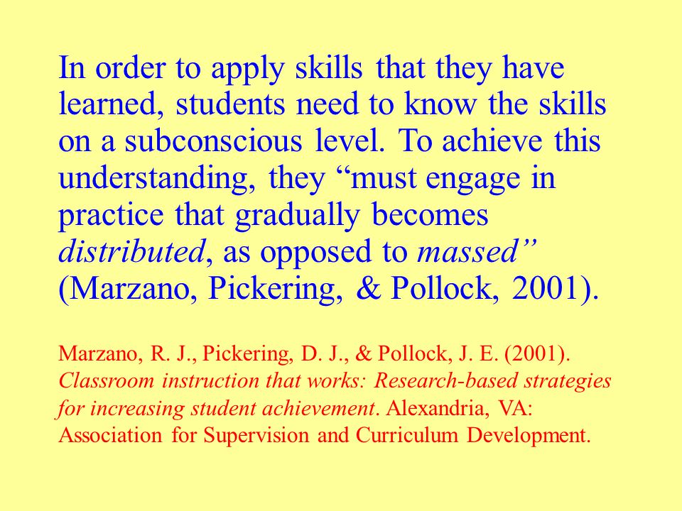 In order to apply skills that they have learned, students need to know the skills on a subconscious level.