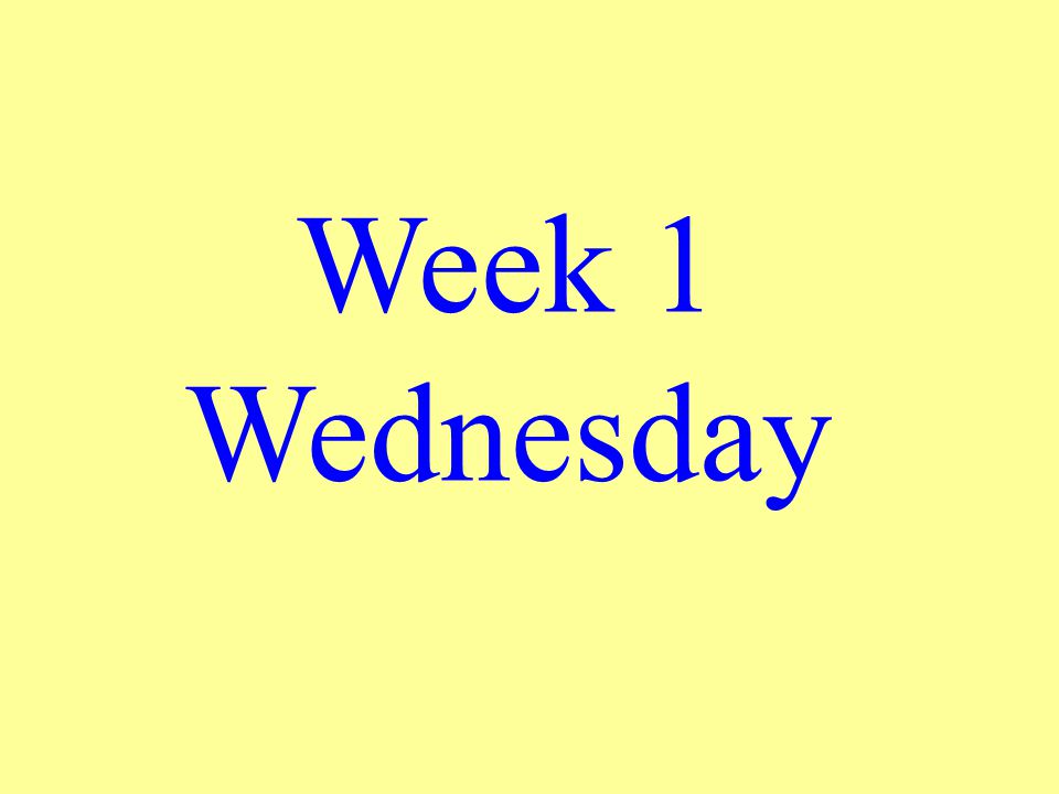 Week 1 Wednesday