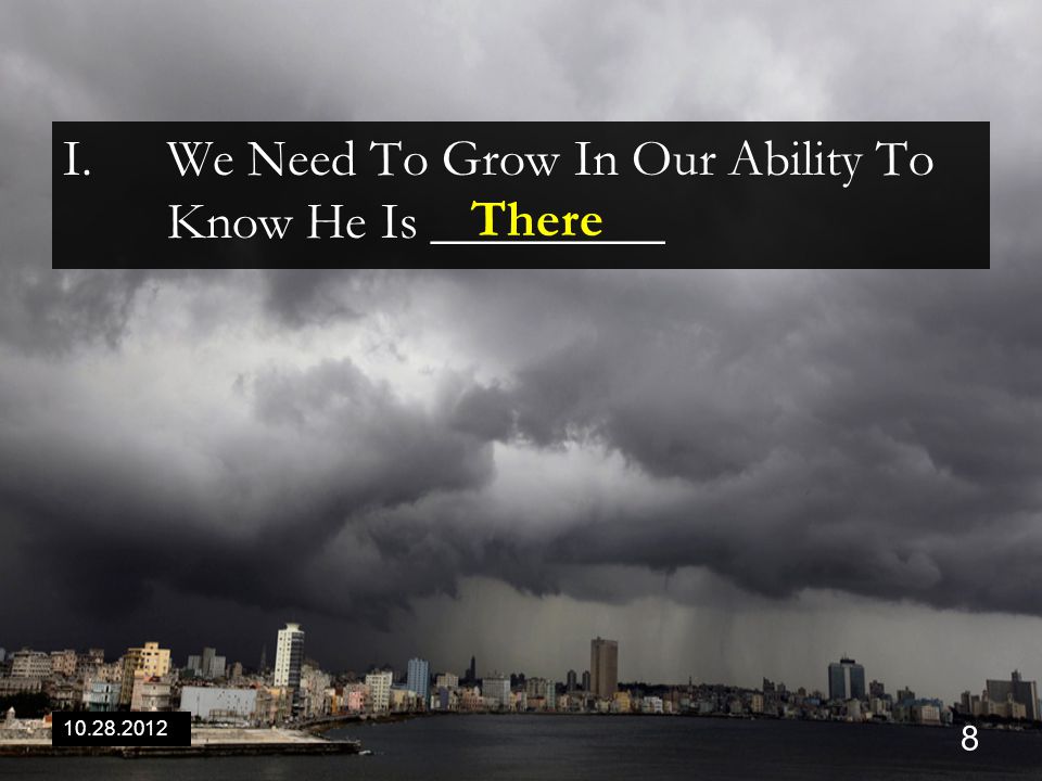 I.We Need To Grow In Our Ability To Know He Is _________ There