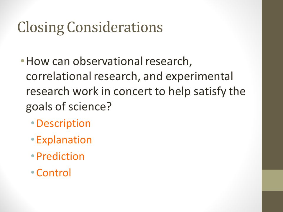 How can observational research, correlational research, and experimental research work in concert to help satisfy the goals of science.