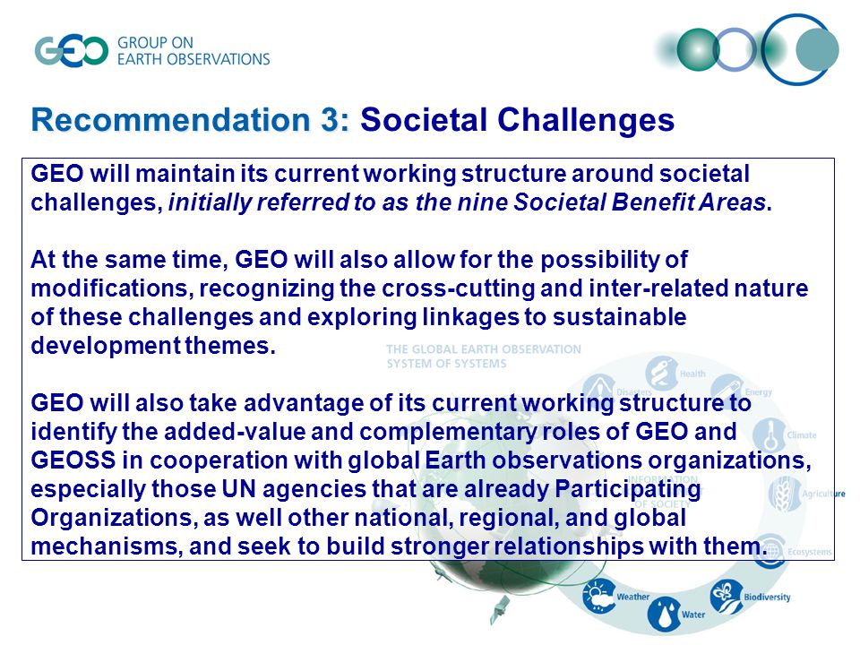 GEO will maintain its current working structure around societal challenges, initially referred to as the nine Societal Benefit Areas.