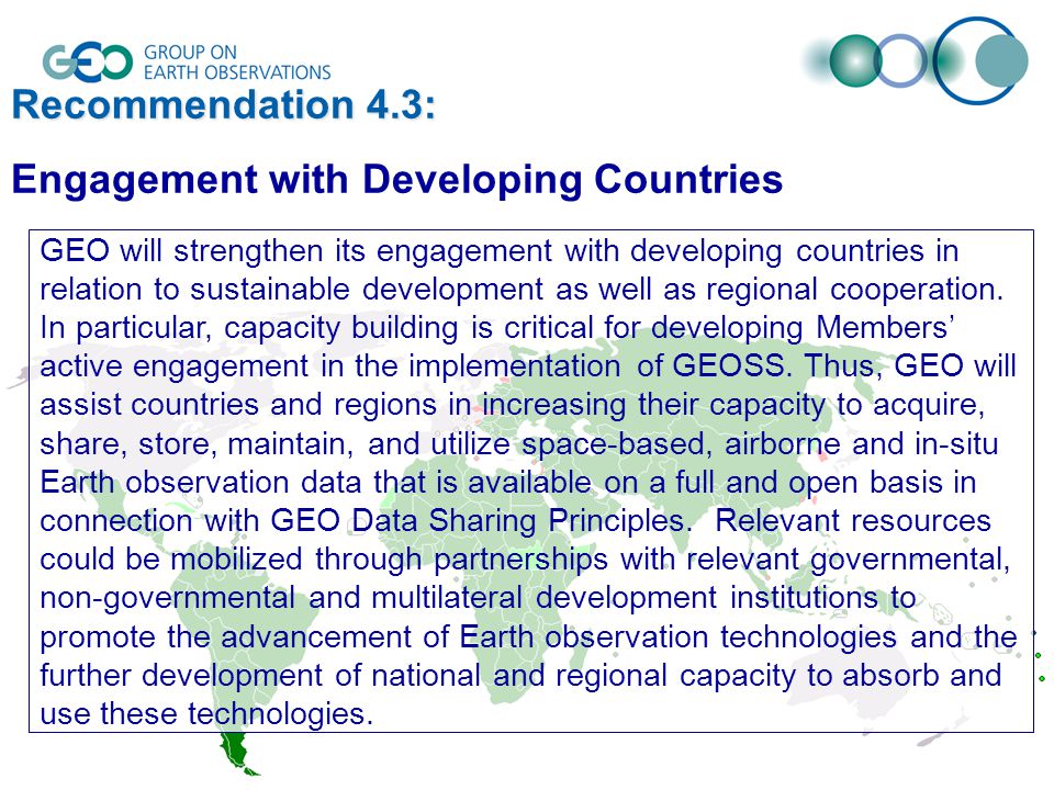 Recommendation 4.3: Engagement with Developing Countries GEO will strengthen its engagement with developing countries in relation to sustainable development as well as regional cooperation.