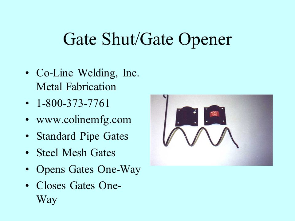 Gate Shut/Gate Opener Co-Line Welding, Inc.