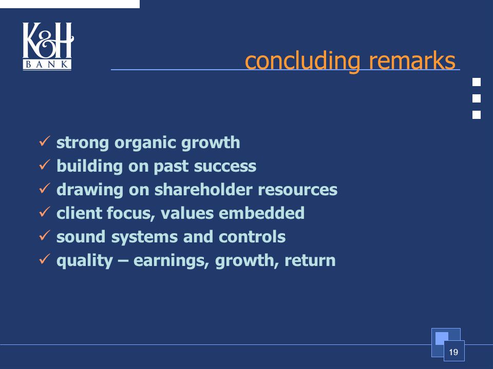 19 concluding remarks strong organic growth building on past success drawing on shareholder resources client focus, values embedded sound systems and controls quality – earnings, growth, return