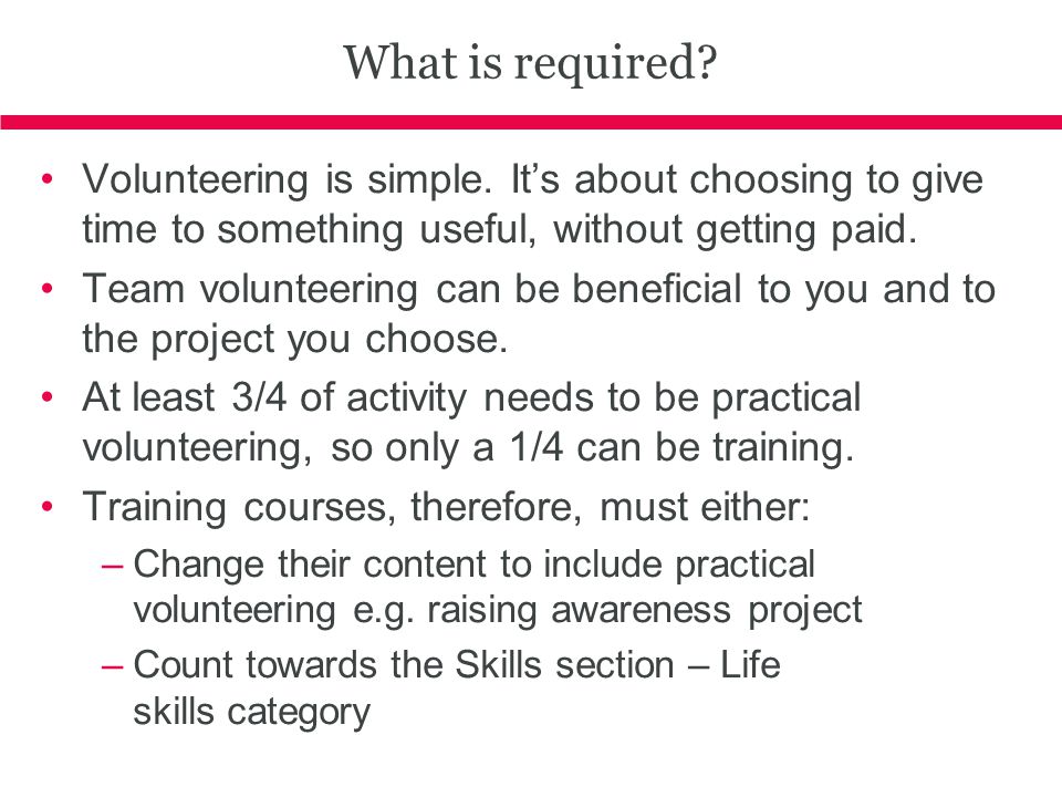 What is required. Volunteering is simple.