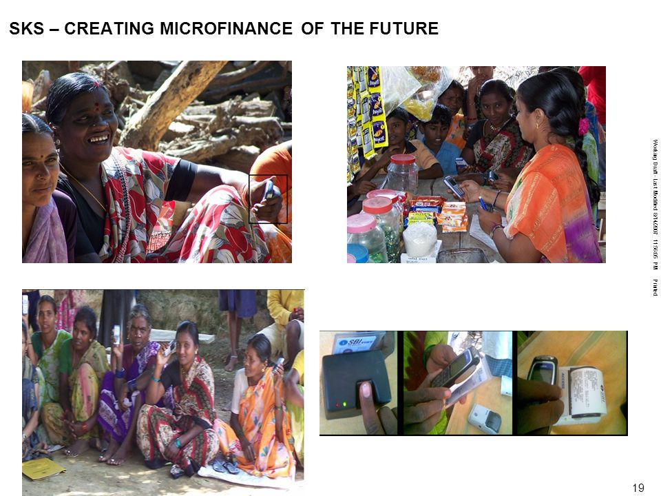 Working Draft - Last Modified 8/14/ :56:05 PM Printed 19 SKS – CREATING MICROFINANCE OF THE FUTURE