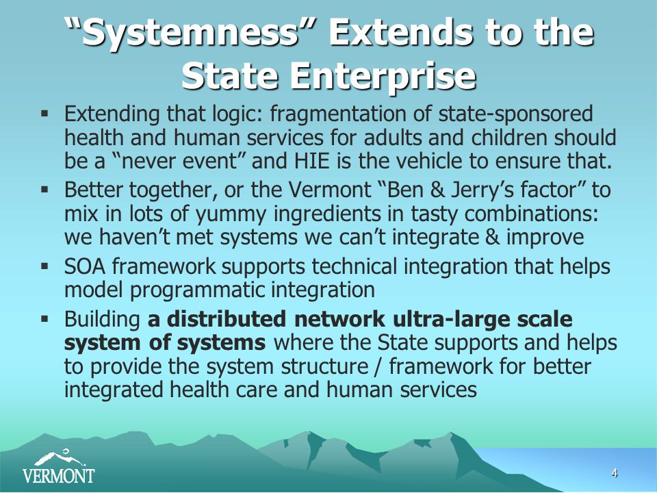 4 Systemness Extends to the State Enterprise  Extending that logic: fragmentation of state-sponsored health and human services for adults and children should be a never event and HIE is the vehicle to ensure that.