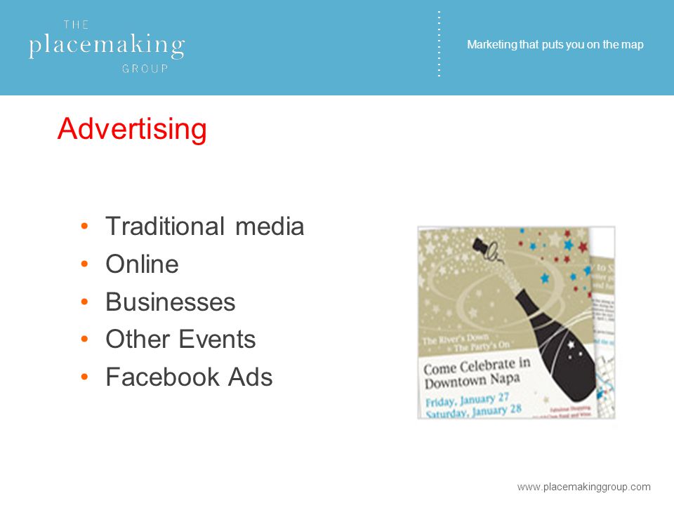 ………… Advertising Traditional media Online Businesses Other Events Facebook Ads   Marketing that puts you on the map