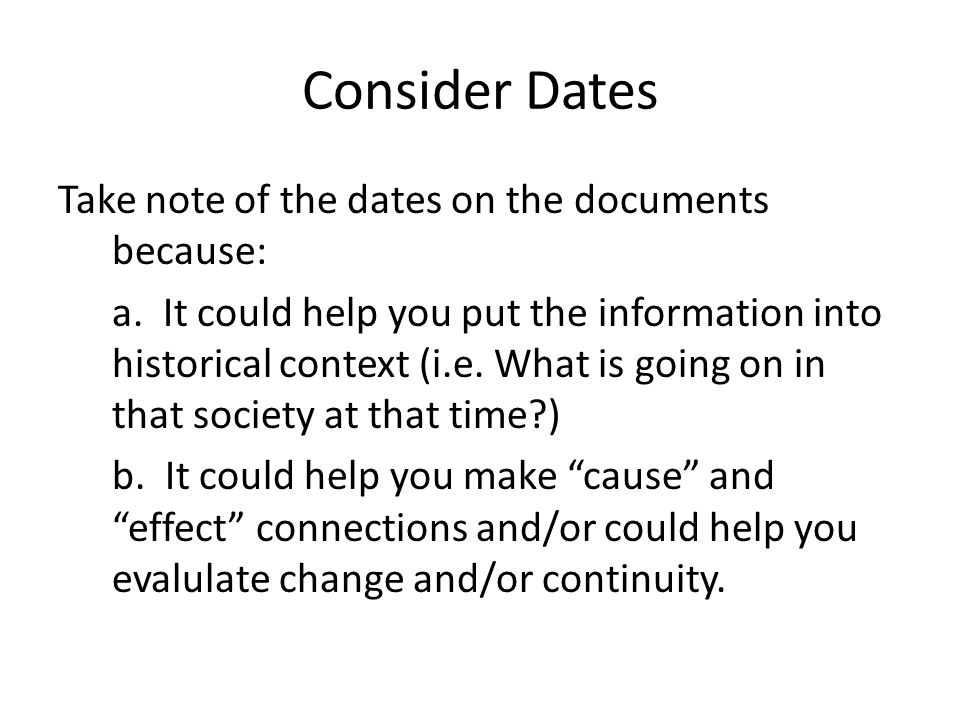 Consider Dates Take note of the dates on the documents because: a.