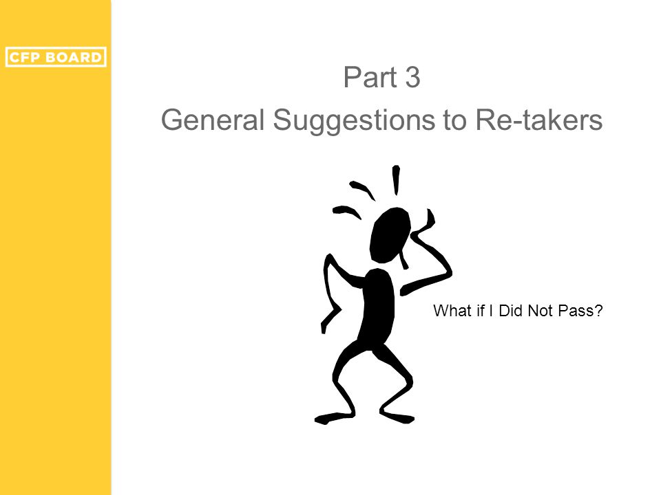 Part 3 General Suggestions to Re-takers What if I Did Not Pass