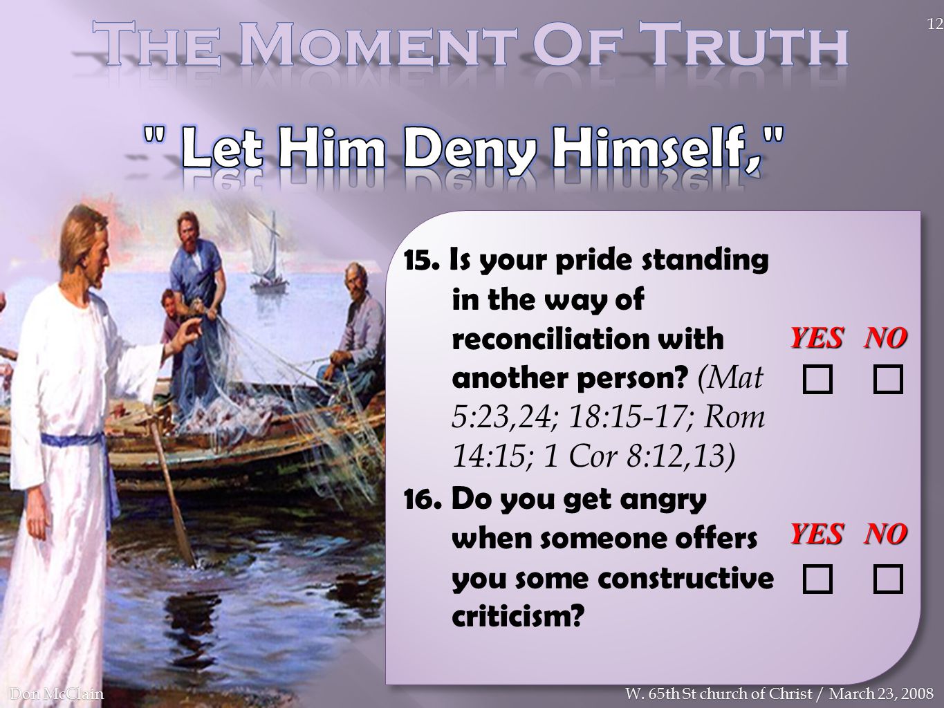 15. Is your pride standing in the way of reconciliation with another person.