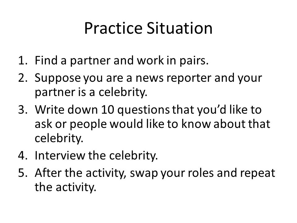 Practice Situation 1.Find a partner and work in pairs.