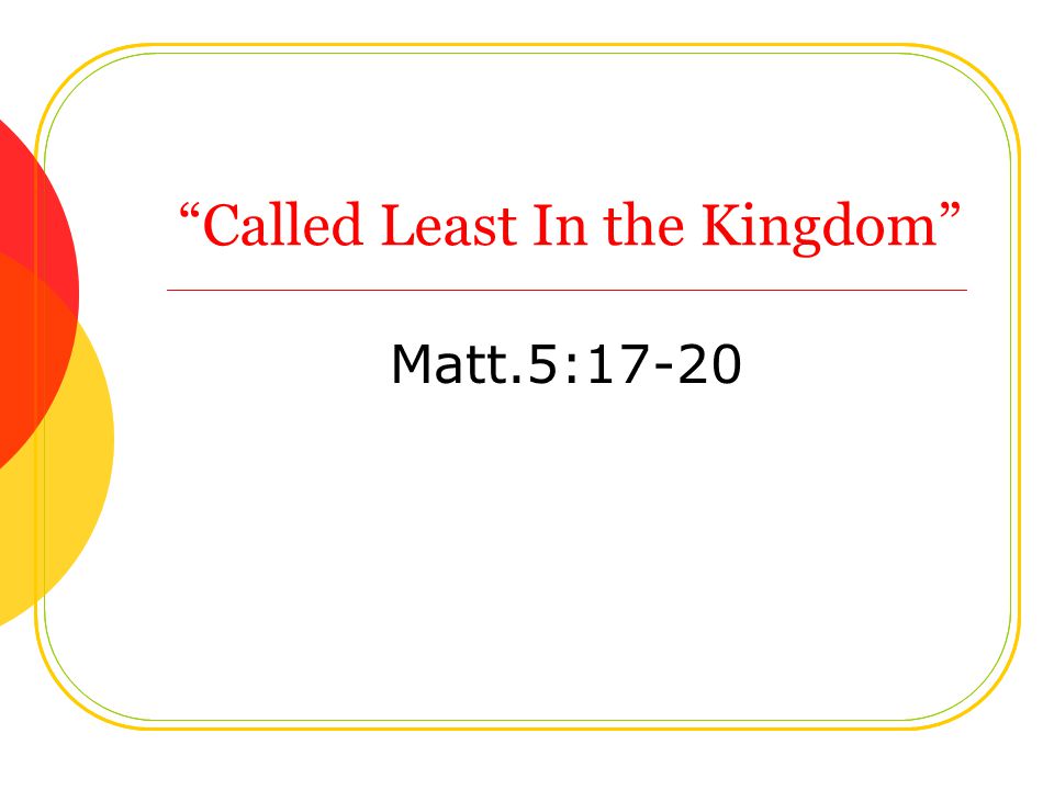 Called Least In the Kingdom Matt.5:17-20