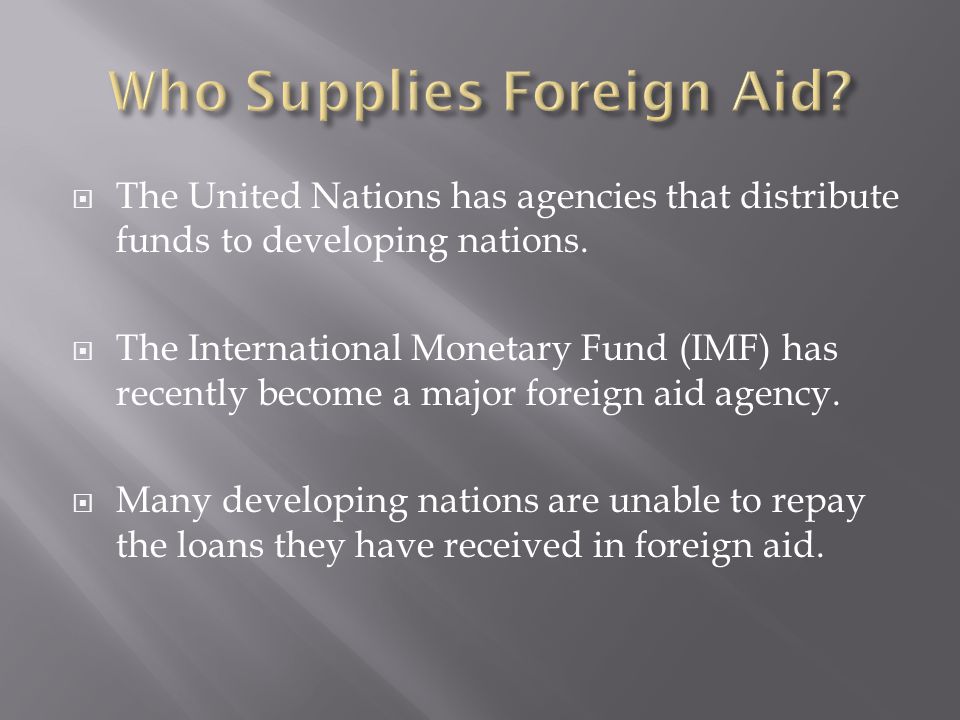  The United Nations has agencies that distribute funds to developing nations.